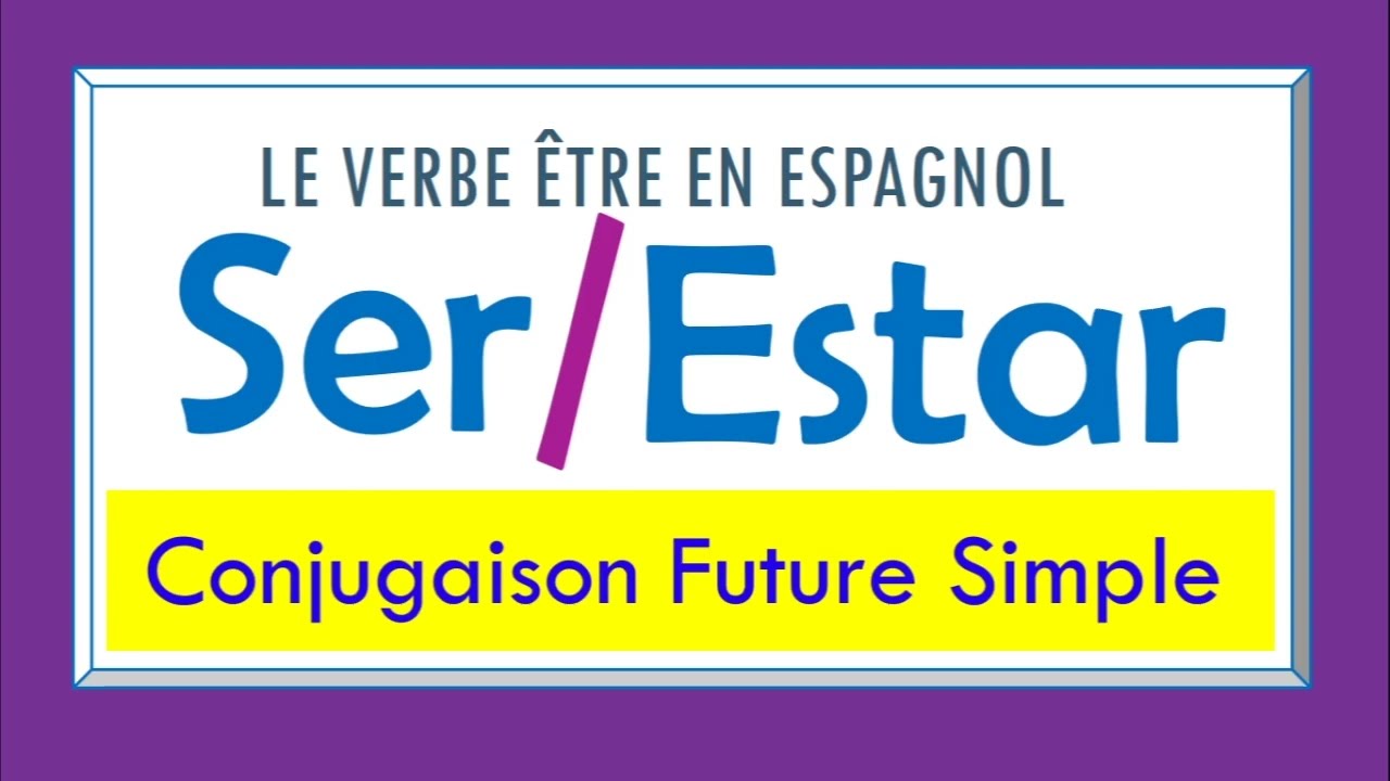 SER ESTAR (etre) Conjugaison espagnol -  Future Simple | Apprendre l'espagnol | Spanish Conjugation