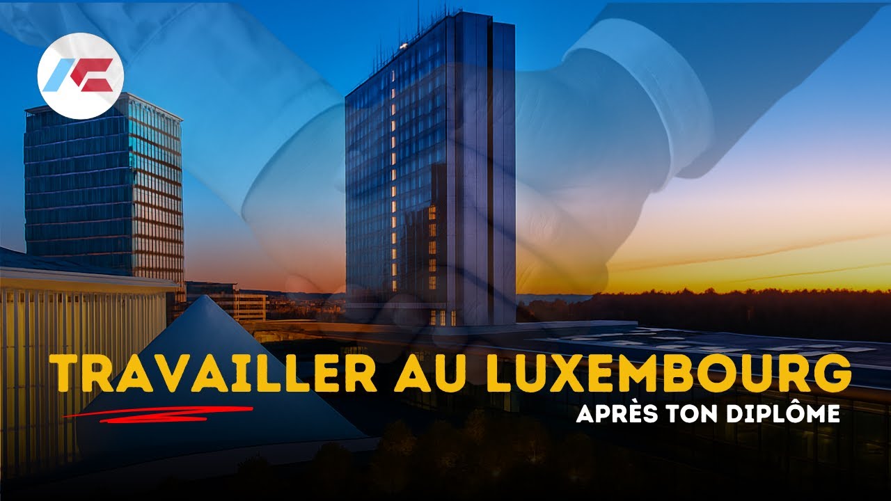 Travailler au Luxembourg en 2026 : procédures, visas, opportunités (GUIDE COMPLET)