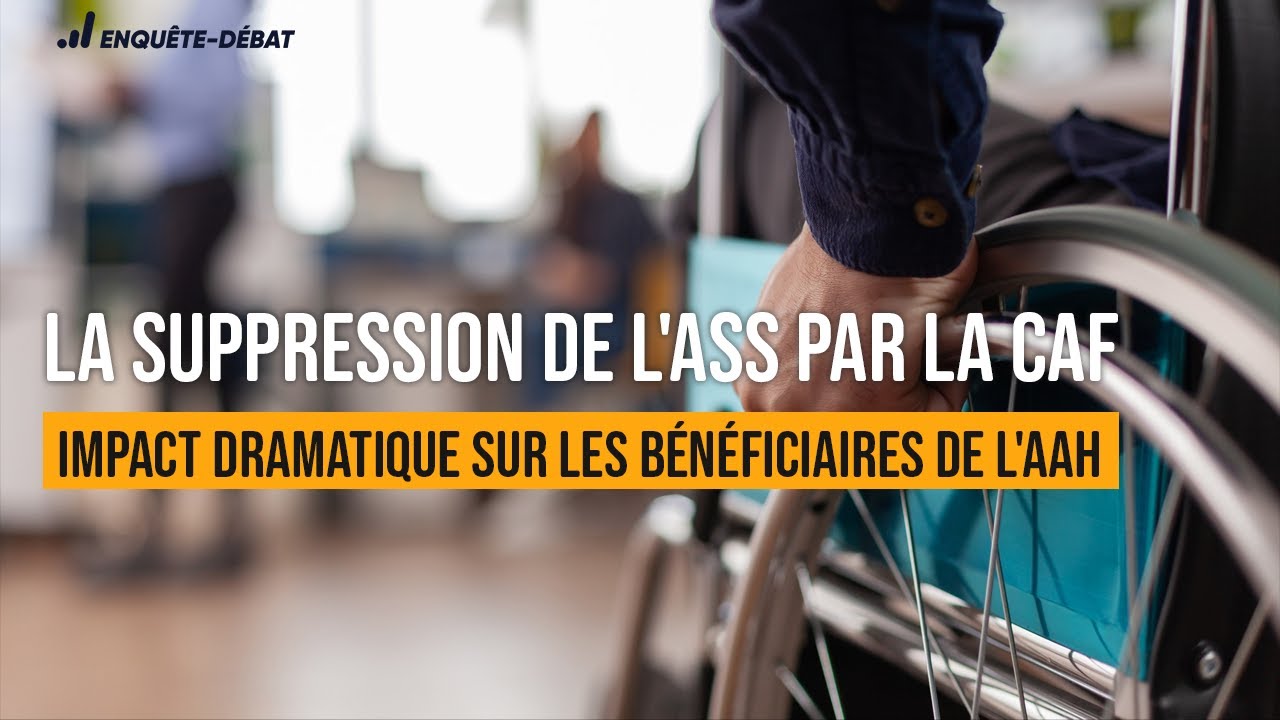 La suppression de l'ASS par la CAF : Impact dramatique sur les bénéficiaires de l'AAH